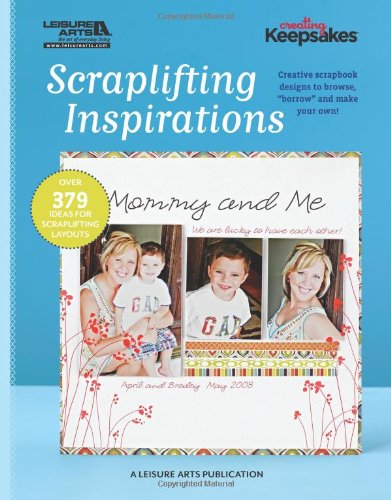 9781609002473: Scraplifting Inspirations: Creative Scrapbook Designs to Browse, "Borrow" and Make Your Own! (Creating Keepsakes)