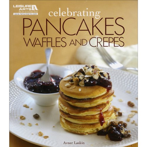 9781609002770: Celebrating Pancakes, Waffles and Crepes