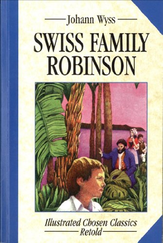 Stock image for Swiss Family Robinson: Illustrated Classics (Illustrated Chosen Classics, Retold) for sale by BookHolders