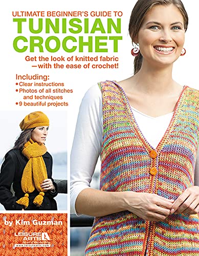 Stock image for Ultimate Beginners Guide to Tunisian Crochet-9 Beautiful Projects from Beginner Level to Intermediate, with Clear Instructions and Photos, You will Love Learning Tunisian Crochet for sale by Goodwill of Colorado