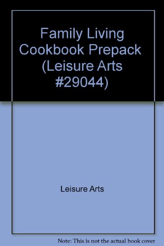 Family Living Cookbook Prepack (Leisure Arts #29044) (9781609009090) by Leisure Arts Inc.
