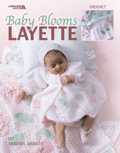 Baby Blooms Layette (Leisure Arts #3671) (9781609009618) by Abbate, Sandra