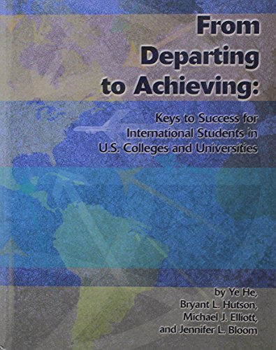 Imagen de archivo de From Departing to Achieving: Keys to Success for International Students in U.S. Colleges and Universities a la venta por ThriftBooks-Dallas