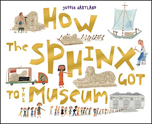 Stock image for How the Sphinx Got to the Museum (How the . . . Got to the Museum) for sale by Dream Books Co.