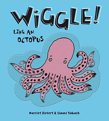 Wiggle Like an Octopus! (9781609050726) by Ziefert, Harriet; Taback, Simms