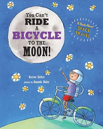 Stock image for You Can't Ride a Bicycle to the Moon for sale by Gulf Coast Books