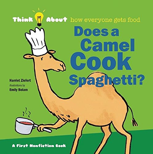 Beispielbild fr Does A Camel Cook Spaghetti?: Think Abouthow Everyone Gets Food zum Verkauf von AwesomeBooks