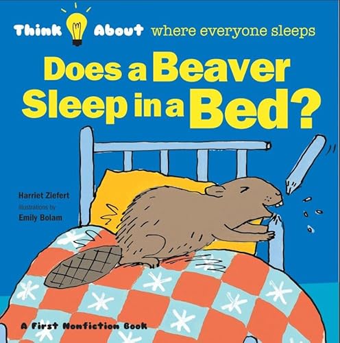 Imagen de archivo de Does a Beaver Sleep in a Bed (Think About.) a la venta por Wonder Book