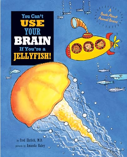 9781609054540: You Can't Use Your Brain If You're a Jellyfish!