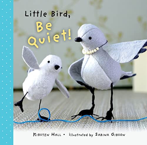 9781609055202: Little Bird, Be Quiet!