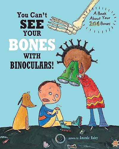 Stock image for You Can't See Your Bones With Binoculars: A Book About Your 206 Bones for sale by GreatBookPrices