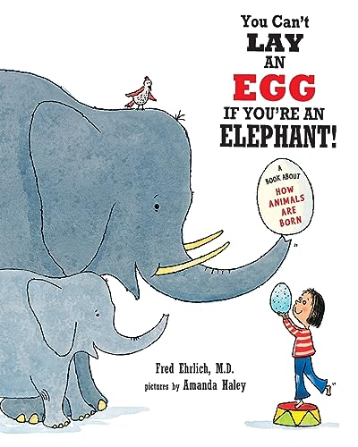 Stock image for You Can't Lay An Egg If You're An Elephant: A Book About How Animals Are Born for sale by GreatBookPrices