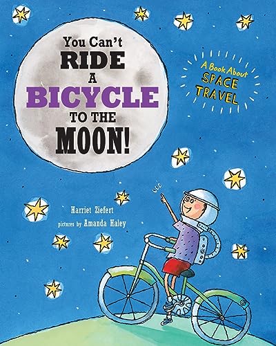 Imagen de archivo de You Can't Ride a Bicycle to the Moon: A Book About Space Travel a la venta por GreatBookPrices