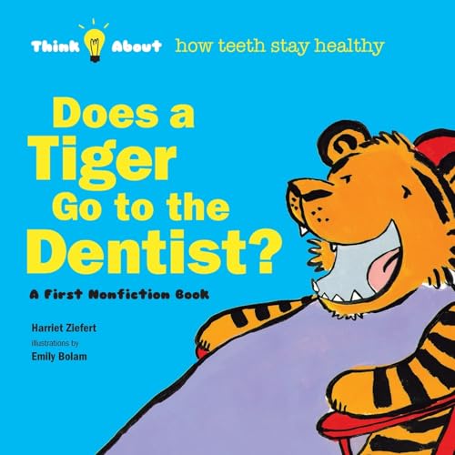 Stock image for Does a Tiger Go to the Dentist?: Think About How Teeth Stay Healthy for sale by Ebooksweb