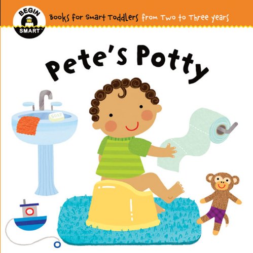 Beispielbild fr Pete's Potty (Begin Smart: Books for Smart Toddlers from Two to Three Years) zum Verkauf von Powell's Bookstores Chicago, ABAA