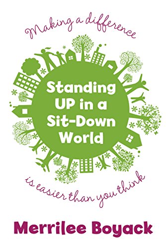 9781609070571: Standing Up in a Sit-Down World: Making a Difference Is Easier Than You Think