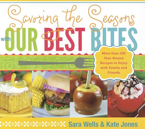 Beispielbild fr Savoring the Seasons with Our Best Bites zum Verkauf von Better World Books