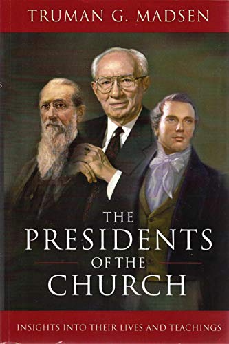 Stock image for The Presidents of the Church: Insights into their Lives and Teachings for sale by Jenson Books Inc