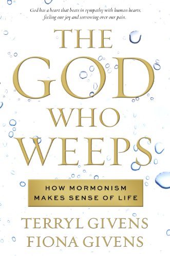 Beispielbild fr The God Who Weeps: How Mormonism Makes Sense of Life zum Verkauf von SecondSale