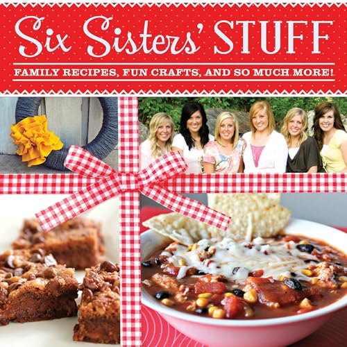 Stock image for Six Sisters' Stuff: Family Recipes, Fun Crafts, and So Much More for sale by Jenson Books Inc