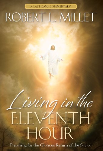 Stock image for Living in the Eleventh Hour: Preparing for the Glorious Return of the Savior for sale by Jenson Books Inc