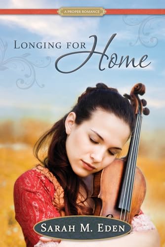Longing for Home: A Proper Romance (9781609074616) by Sarah M. Eden