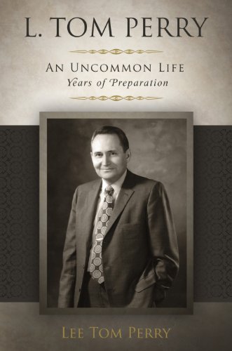 Imagen de archivo de L. Tom Perry, an Uncommon Life: Years of Preparation a la venta por Idaho Youth Ranch Books