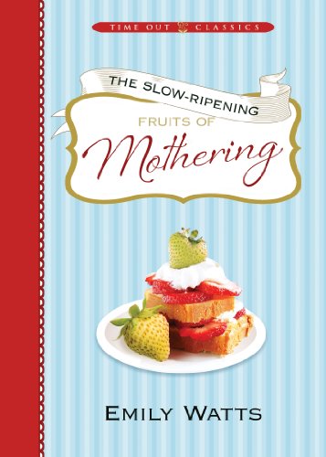 Stock image for The Slow-ripening Fruits of Mothering: Time Out Classics for sale by Gulf Coast Books