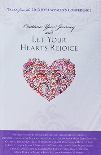 Imagen de archivo de Continue Your Journey and Let Your Hearts Rejoice: Talks from the 2013 Byu Women's Conference a la venta por ThriftBooks-Dallas