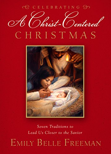 Beispielbild fr Celebrating a Christ-Centered Christmas: Seven Traditions to Lead Us Closer to the Savior zum Verkauf von Jenson Books Inc