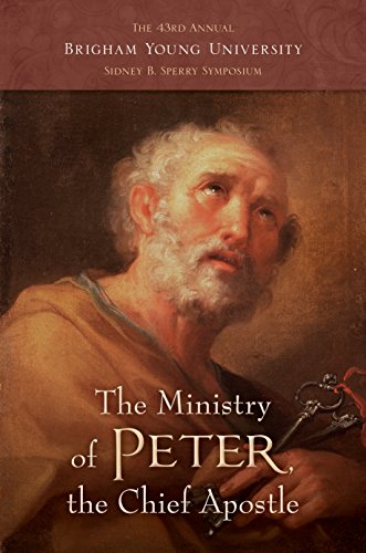 Beispielbild fr The Ministry of Peter, the Chief Apostle, The 43rd Annual Brigham Young University Sidney B. Sperry Symposium zum Verkauf von GF Books, Inc.