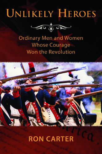 Imagen de archivo de Unlikely Heroes: Ordinary Men and Women Whose Courage Won the Revolution a la venta por Blue Vase Books