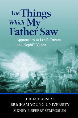 Beispielbild fr The Things Which My Father Saw: Approaches to Lehi's Dream and Nephi's Vision zum Verkauf von -OnTimeBooks-