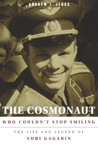 Stock image for The Cosmonaut Who Couldn't Stop Smiling: The Life and Legend of Yuri Gagarin (NIU Series in Slavic, East European, and Eurasian Studies) for sale by SecondSale