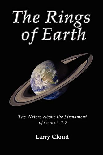 Beispielbild fr The Rings of Earth: The Waters Above the Firmament of Genesis 1:7 zum Verkauf von Chiron Media