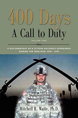 Beispielbild fr 400 DAYS - A Call to Duty: A Documentary of a Citizen-Soldier's Experience During the Iraq War 2008/2009 - Volume 2 zum Verkauf von Ergodebooks