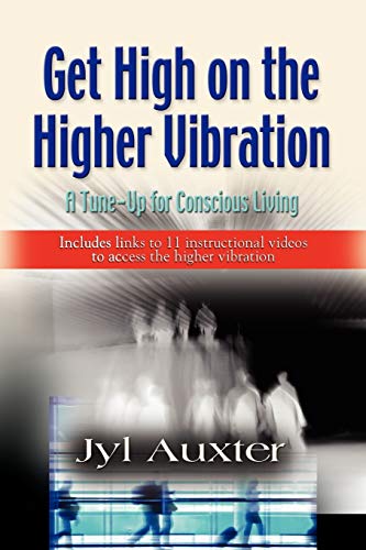 Imagen de archivo de GET HIGH on a Higher Vibration: A Tune-Up for Conscious Living a la venta por ThriftBooks-Atlanta