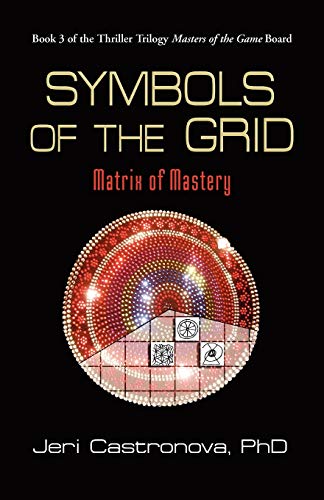 Stock image for Symbols of the Grid: Matrix of Mastery - Book 3 of the 2013 Thriller Trilogy Masters of the Game Board for sale by Archives Books inc.