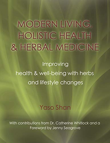 Beispielbild fr MODERN LIVING, HOLISTIC HEALTH & HERBAL MEDICINE: Improving Health & Well-Being with Herbs and Lifestyle Changes zum Verkauf von Chiron Media