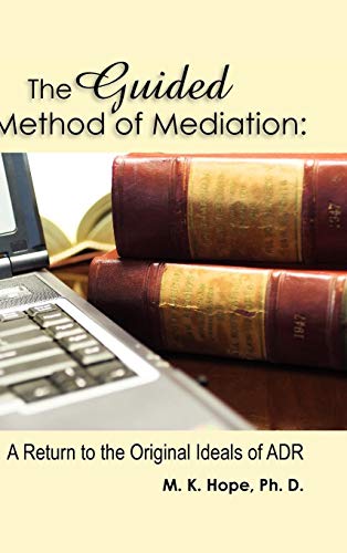 Beispielbild fr The Guided Method of Mediation: A Return To The Original Ideas of ADR zum Verkauf von Ergodebooks
