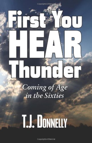 Stock image for First You Hear Thunder: Coming of Age and Being Wide-Eyed in the Sixties for sale by Half Price Books Inc.