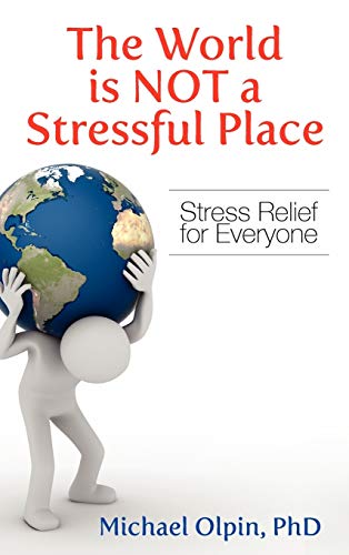 Beispielbild fr The World Is Not a Stressful Place: Stress Relief for Everyone zum Verkauf von ThriftBooks-Dallas
