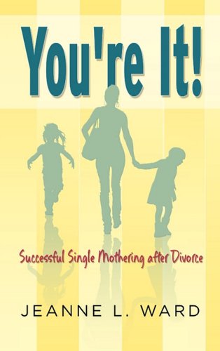 9781609114657: You're It!: Successful Single Mothering After Divorce