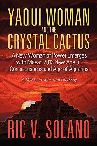 Stock image for Yaqui Woman and the Crystal Cactus Spiritual Odyssey of a Woman of Power for sale by PBShop.store US