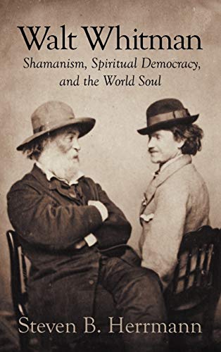 9781609116996: Walt Whitman: Shamanism, Spiritual Democracy, and the World Soul