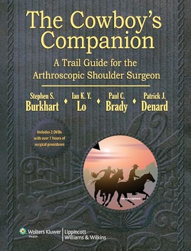 Beispielbild fr The Cowboy's Companion: A Trail Guide for the Arthroscopic Shoulder Surgeon zum Verkauf von ThriftBooks-Dallas