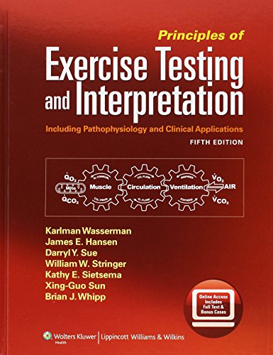 Imagen de archivo de Principles of Exercise Testing and Interpretation: Including Pathophysiology and Clinical Applications a la venta por Books Unplugged