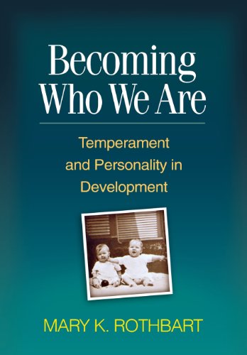 

Becoming Who We Are: Temperament and Personality in Development