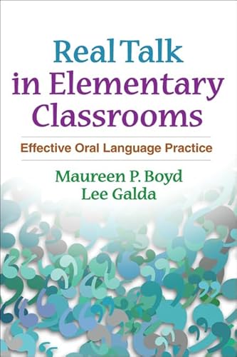 Stock image for Real Talk in Elementary Classrooms: Effective Oral Language Practice (Solving Problems in the Teaching of Literacy) for sale by Ergodebooks