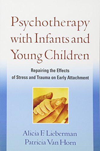 Imagen de archivo de Psychotherapy with Infants and Young Children: Repairing the Effects of Stress and Trauma on Early Attachment a la venta por BooksRun